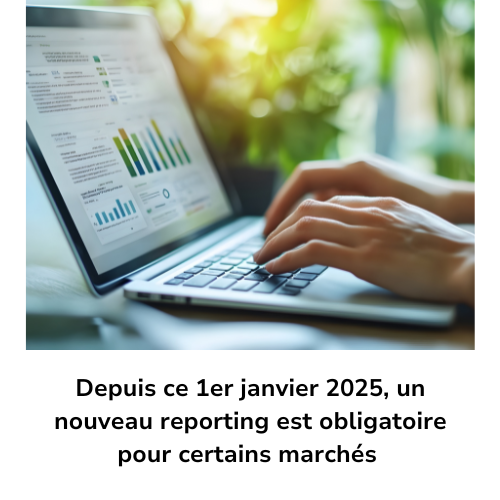 depuis-ce-1er-janvier-2025-un-nouveau-reporting-est-obligatoire-pour-certains-marches